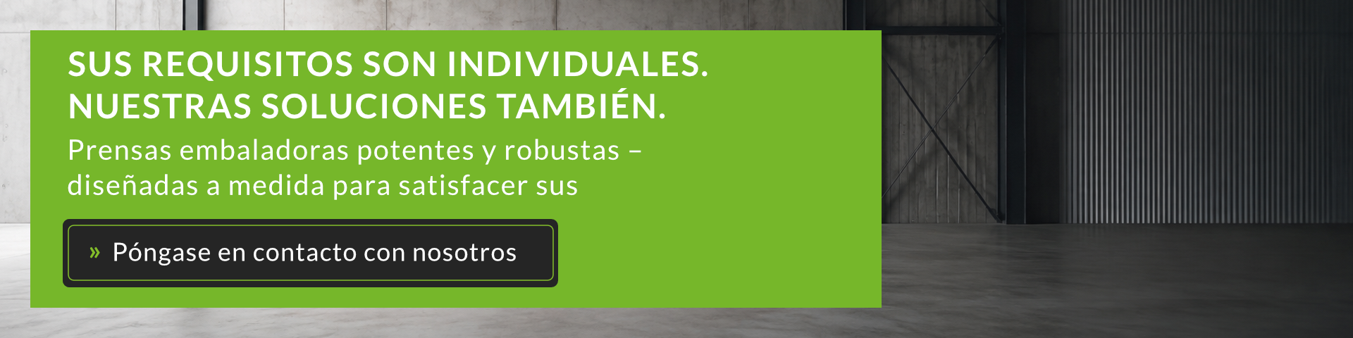 ¿BUSCAS UNA EMPACADORA? SUS REQUISITOS SON INDIVIDUALES. NUESTRAS SOLUCIONES TAMBIÉN. » Póngase en contacto con nosotros